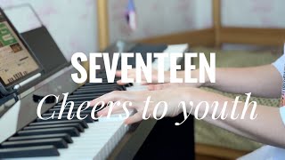 SEVENTEEN  Cheers to youth  piano cover [upl. by Jacques343]