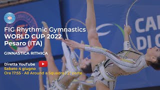 Pesaro  FIG Rhythmic Gymnastics World Cup  Allaround a Squadre 2ª parte [upl. by Kinnon]