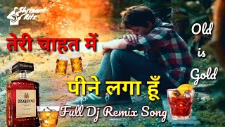 Teri Chahat Me Pine Lga Hun  Full Dj Remix Old Sad Song  ShriSantRitz [upl. by Ching]