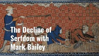 The Decline of Serfdom with Mark Bailey [upl. by Hujsak56]