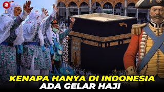 SATU SATUNYA DI DUNIA  Inilah Alasan Mengapa Ada Gelar Haji Di Indonesia [upl. by Romeo]