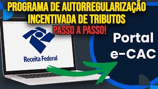 ✅ COMO FAZER AUTORREGULARIZAÇÃO TRIBUTÁRIA INCENTIVADA DA RECEITA FEDERAL Tutorial ECAC 2024 [upl. by Danya]