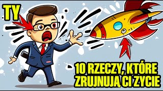 10 rzeczy które zniszczą Twoje życie [upl. by Anaiq]