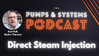 Pumps amp Systems Podcast Direct Steam Injection Episode 98 [upl. by Enyt]