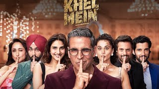 Khel Khel Main full movie 2024  Akshay kumar Ammy virk  Vaani kapur  Taapsi p [upl. by Renzo211]