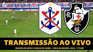 VASCO X MARCÍLIO DIAS TRANSMISSÃO AO VIVO DIRETO DE ITAJAÍ  COPA DO BRASIL 2024  PRIMEIRA FASE [upl. by Haodnanehs]