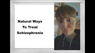 Natural Ways To Treat Schizophrenia [upl. by Nomad]