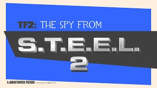 The Spy From STEEL Part II [upl. by Masera]