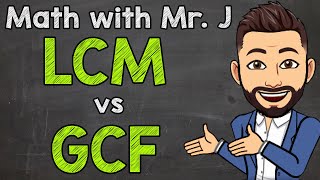 Least Common Multiples vs Greatest Common Factors LCM vs GCF  Math with Mr J [upl. by Tattan]