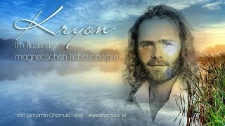 Kryon Channeling  Im Fluss der Magnetischen Liebesenergie [upl. by Reldnahc755]