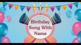 Birthday Song With Name [upl. by Surtemed942]