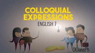 OClass Ph  English 7 Colloquial Expressions OClassPh ColloquialExpressions [upl. by Rechaba]