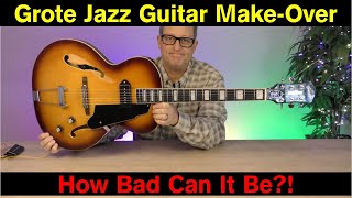 Grote Jazz Guitar Make Over [upl. by Ikcin868]