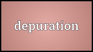 Depuration Meaning [upl. by Borer]