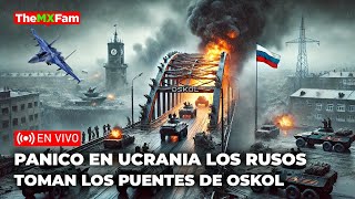 UCRANIA SIN ESCAPE LOS RUSOS TOMAN TODOS LOS PUENTES DE OSKOL  TheMXFam [upl. by Marnia]