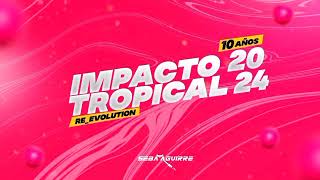 IMPACTO TROPICAL 2024 REEVOLUTION  DJ SEBA AGUIRRE [upl. by Aniale]