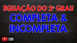 Como Resolver Equações do 2º Grau Completa e Incompleta  Tipos de Equações do Segundo Grau [upl. by Evangeline850]