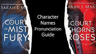 Pronunciation Guide A COURT OF MIST AND FURY Character Names ACOTAR [upl. by Niac]