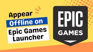 How To Appear Offline On The Epic Games Launcher [upl. by Enomad347]