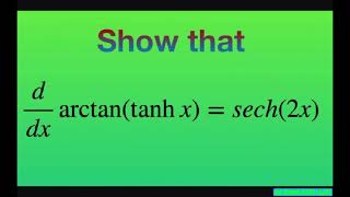 Show that the derivative of arctan tanh x  sech 2x Inverse Hyperbolic Functions [upl. by Dowzall634]