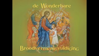 De Wonderbare Broodvermenigvuldiging [upl. by Weinshienk611]