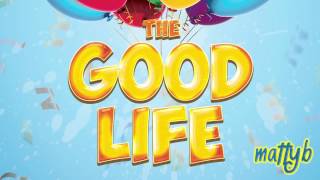 MattyBRaps  The Good Life Audio [upl. by Haram]