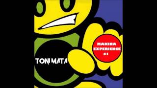 TONI MATA  Makina Experience 1 [upl. by Ettecul]