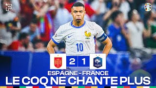 Le débrief d’EspagneFrance 21  le coq ne chante plus… les Bleus sont éliminés   EURO2024 [upl. by Aziza]