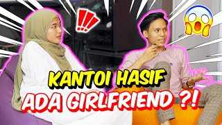 KANTOI HASIF ADA GIRLFRIEND   ALAMAK APA CERITA [upl. by Tija]