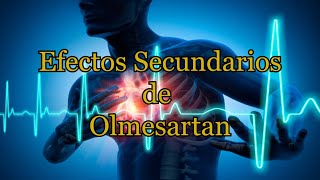 Efectos Secundarios del Olmesartán [upl. by Imojean]