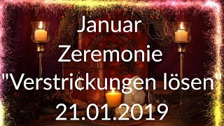 Januar Zeremonie 21012019 karmische Verstrickungen amp Seelenverträge lösen [upl. by Derraj]