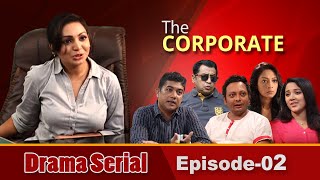 The Corporate  Drama Serial  Epi 02  Selim  Hillol  Tajin  Prova  Moutushi  Urmila  Opu [upl. by Elocon525]