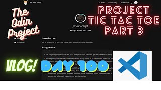 The Odin Project VLOG  Day 100 CODING For BEGINNERS  JavaScript Project Tic Tac Toe Part 3 [upl. by Akira902]