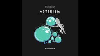 Underbelly  Asterism Azles Remix [upl. by Ninaj681]