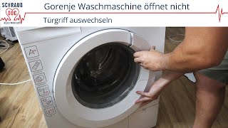 Gorenje Waschmaschine öffnet nicht  Griff abgebrochen Griff wechseln [upl. by Theodore]