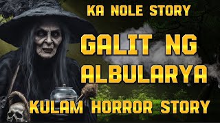 KA NOLE STORY GALIT NG ALBULARYA  kwentong kulam horror Story [upl. by Cynera423]