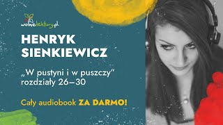 W pustyni i w puszczy rozdziały 26–30 – Henryk Sienkiewicz – Audiobook cz 610  Wolne Lektury [upl. by Luciano]