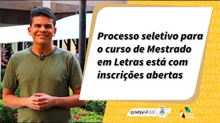 Processo seletivo para o curso de Mestrado em Letras está com inscrições abertas [upl. by Corron233]