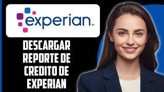 Cómo descargar el informe de crédito de Experian 2024 [upl. by Solange]