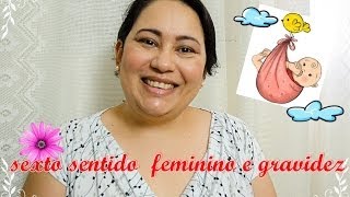 Sexto Sentido Feminino e Gravidez [upl. by Sherye]