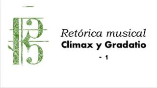 Retórica Musical  Climax y Gradatio 1 [upl. by Tartan]