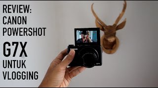 Review Canon Powershot G7X  Kamera Pocket Terbaik Untuk Vlogging [upl. by Catherin]