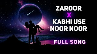 Zaroor X Kabhi Use Noor Noor Kehta Hu Full Song  Zaroor X Ishq Di Baajiyaan Full Song DhunHub [upl. by Brantley]