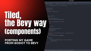 Tiled the Bevy way components  Porting a Game from Godot To Bevy EP 10 [upl. by Chon]