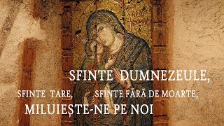 Sfinte Dumnezeule Sfinte tare Sfinte fară de moarte miluieştene pe noi AGHIORITIC [upl. by Adnaw822]