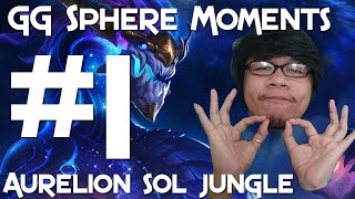 GG Sphere LoL PH Moments 1  Aurelion Sol Jungle [upl. by Pavlov435]