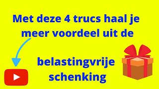 Met deze 4 trucs haal je meer voordeel uit de belastingvrije schenking [upl. by Norton157]