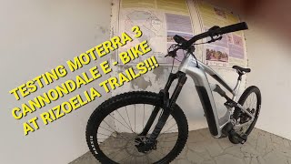 TESTING MOTERRA 3 CANNONDALE E  BIKE AT RIZOELIA FOREST PARK TRAILS [upl. by Oiligriv]