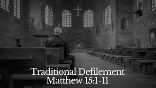 Traditional Defilement When Not to Give Part 2  Matthew 15111 [upl. by Gussman]