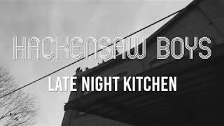 Hackensaw Boys  Late Night Kitchen Official Video [upl. by Yrekcaz957]